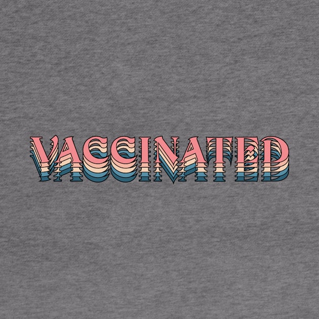 vaccinated vintage typography saying by fokaction